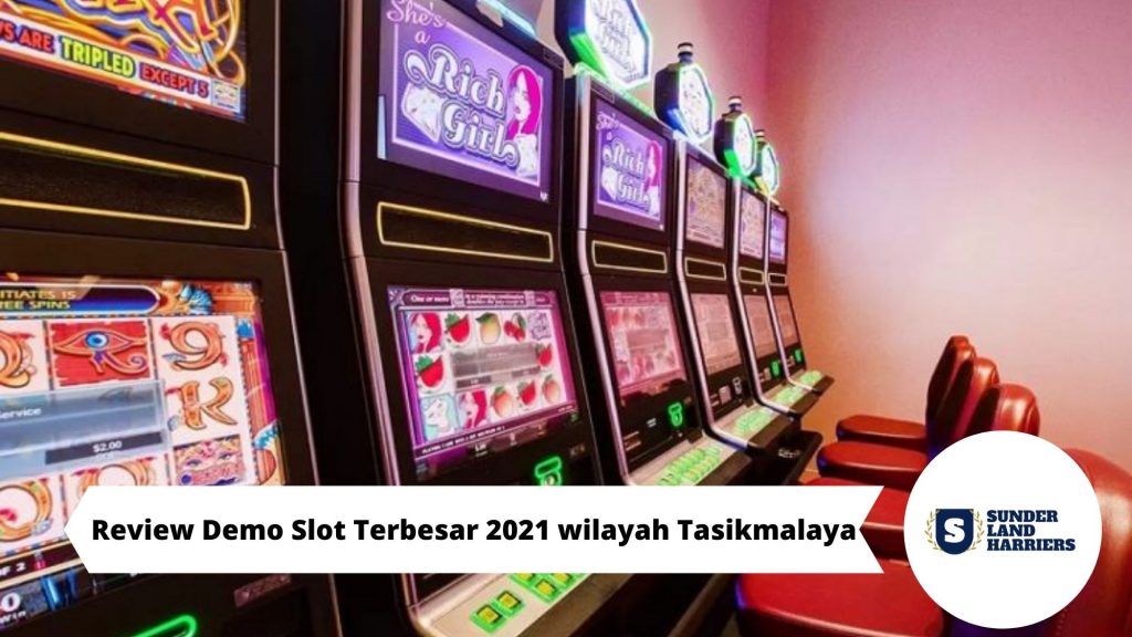 Review Demo Slot Terbesar 2021 wilayah Tasikmalaya
