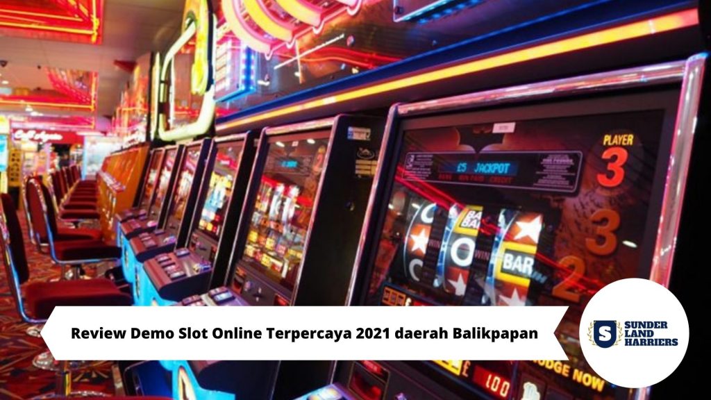 Review Demo Slot Online Terpercaya 2021 daerah Balikpapan