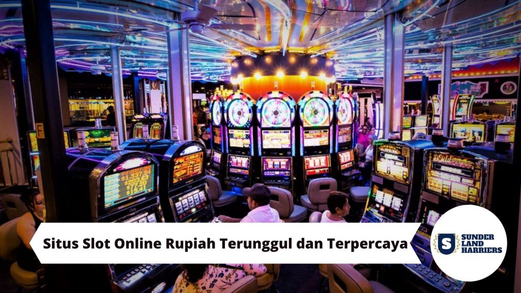 Situs Slot Online Rupiah Terunggul dan Terpercaya
